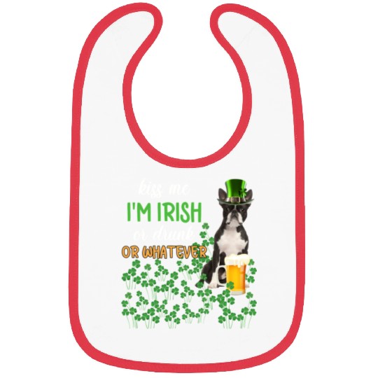Boston Terrier Kiss Me I'm Irish Or Drunk Or Whate Bibs