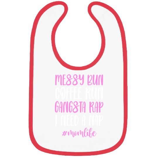Messy Bun Coffee Run Gangsta Rap #Momlife Bibs