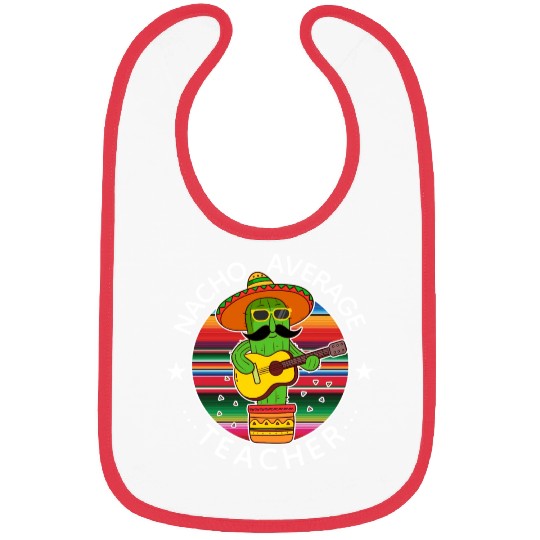 Nacho Average Teacher Cinco The Mayo Teacher Bibs