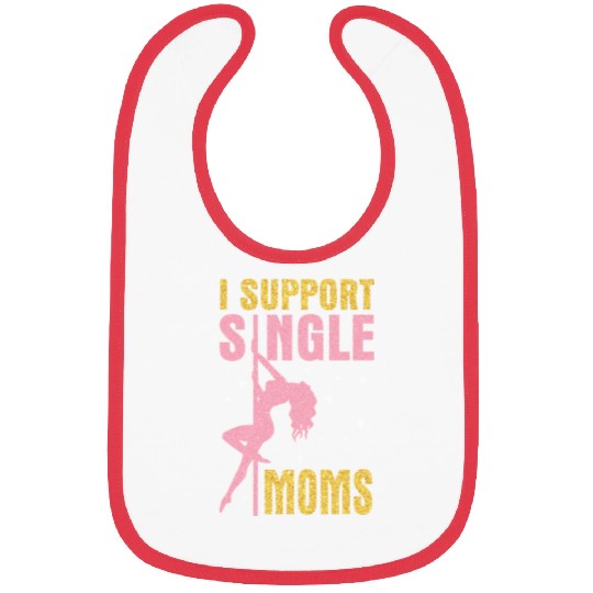 Dancing I Support Single Moms Happy To Me You Bibs