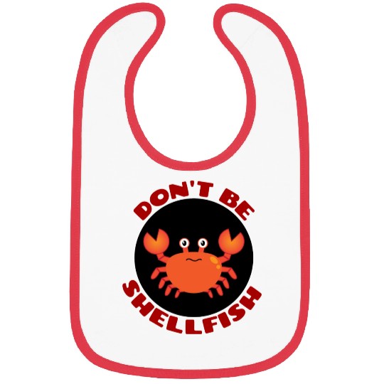 Don t Be Shellfish Crab Pun Bibs