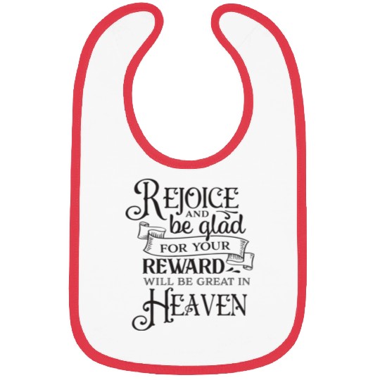 Rejoice And Be Glad For Your Reward Will Be Great Bibs