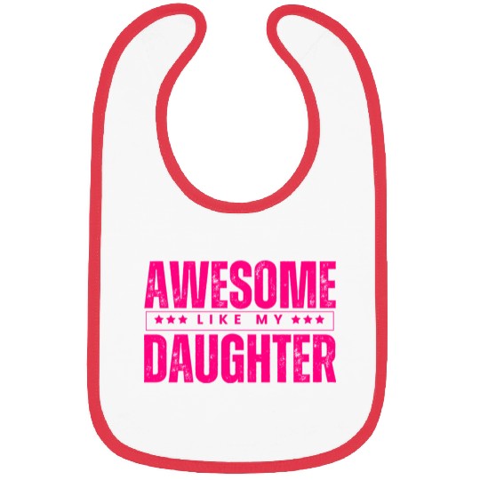 Awesome like my daughter Funny Bibs