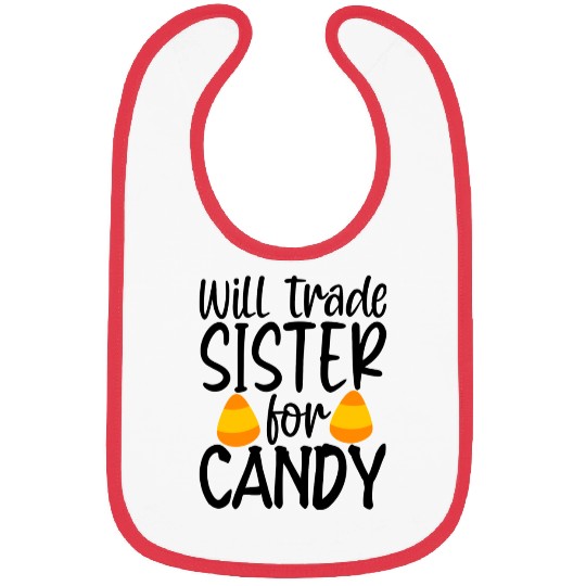 Will Trade Sister For Candy Bibs