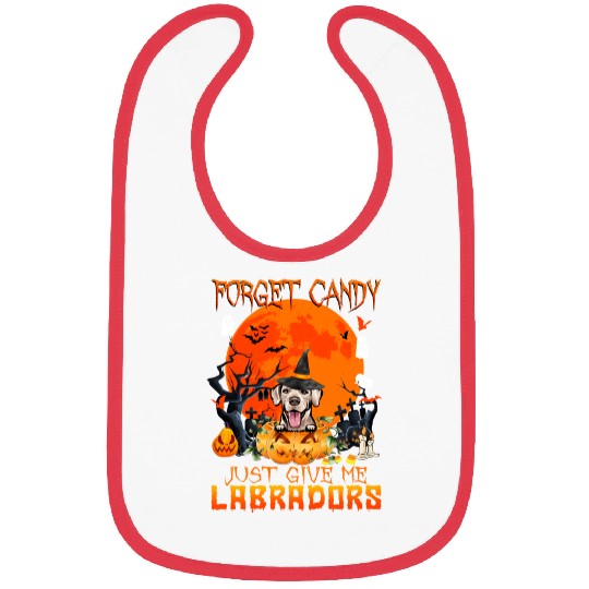 Forget Candy Just Give Me Labradors Pumpkin Bibs