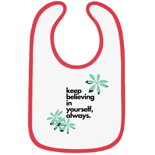 keep believing in yourself always2 Bibs