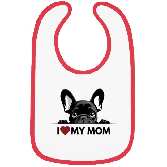 I Love My Mom - Black French Bulldog Bibs