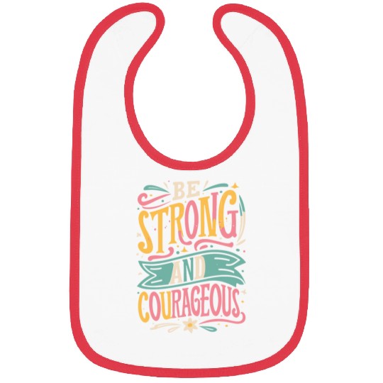 Be Strong And Courageous Bibs
