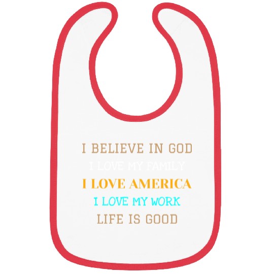 I BELIEVE IN GOD I LOVE MY FAMILY I LOVE AMERICA Bibs