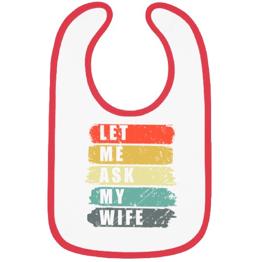 Let Me Ask My Wife Funny Humor Couples Bibs