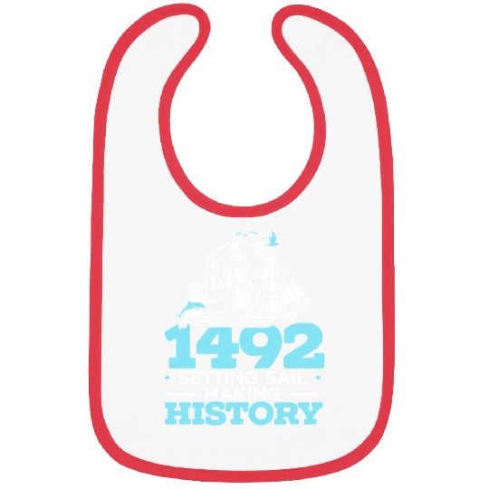 1492: Setting Sail Making History Columbus Day Bibs