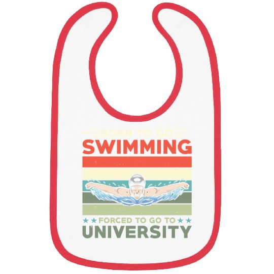 Born To Go Swimming Forced To Go To University Bibs