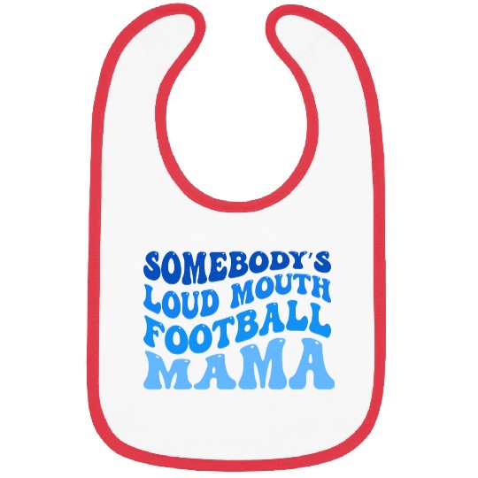 Somebody’s Loud Mouth Football Mama Bibs