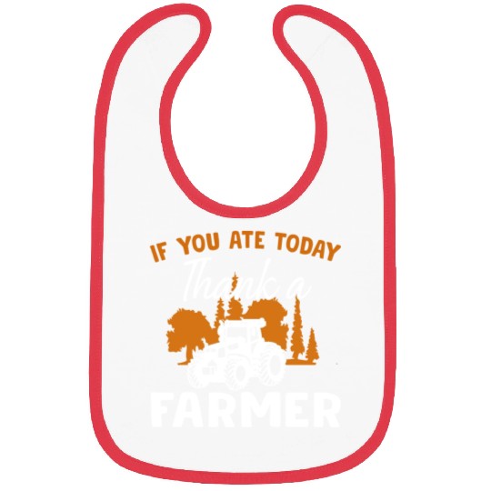 If You Ate Today Thank A Farmer Farmer Bibs