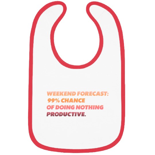weekend forecast funny text Bibs