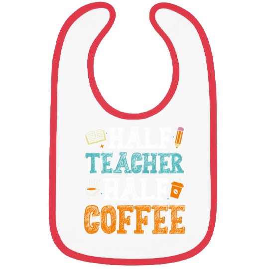 Half Teacher Half Coffee Bibs