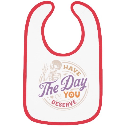 Have The Day You Deserve Peaceful Sign Bibs