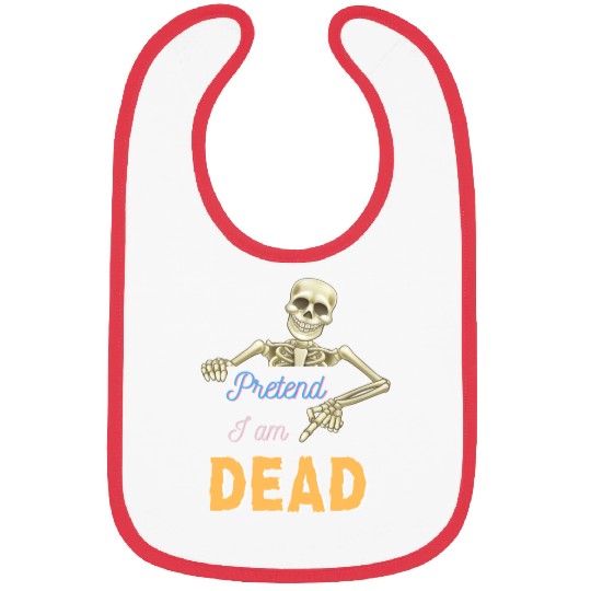 Halloween Skeleton Funny Saying Pretend I Am Dead Bibs