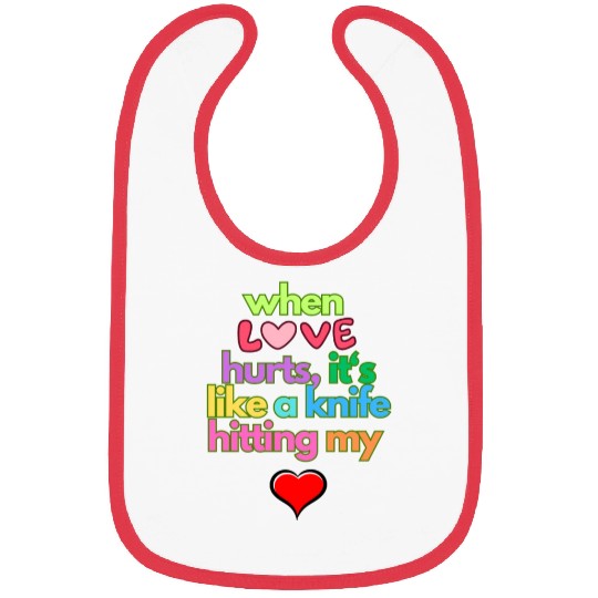 when love hurts Bibs