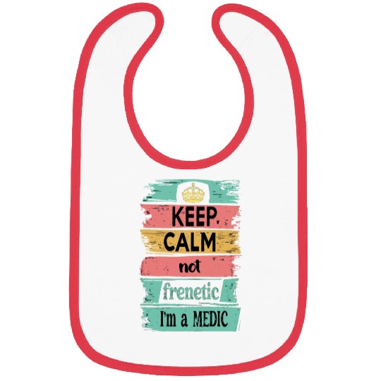 Keep Calm, not Frenetic, I'm a Medic Bibs
