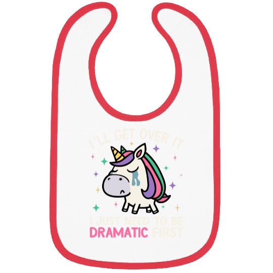 I'll Get Over It Just Need To Be Dramatic Unicorn Bibs