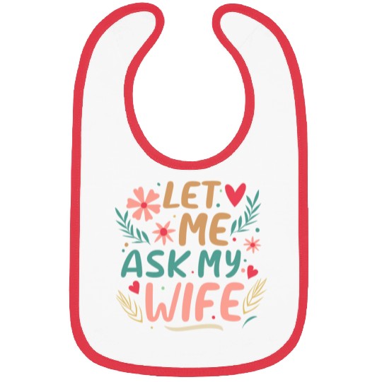 Let Me Ask My Wife Bibs