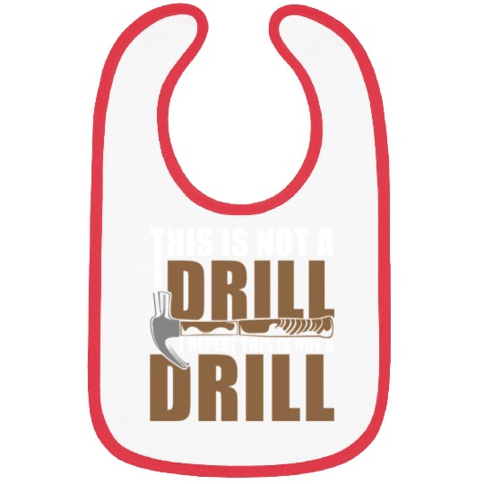 This is Not a Drill Bibs