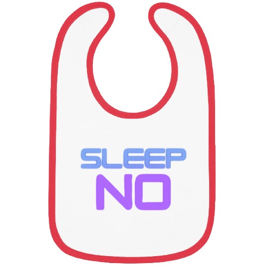 No sleep Bibs