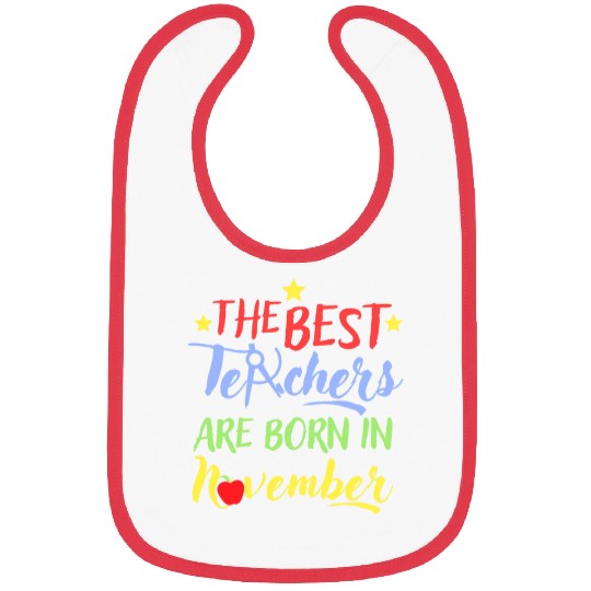 The Best Teacher Are Born In November Bibs