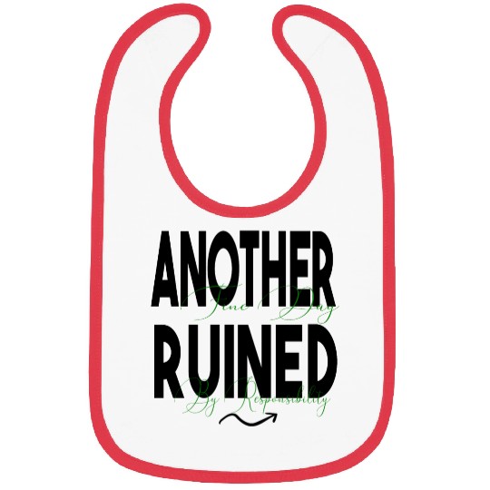Another Fine Day Ruined by Responsibility Bibs