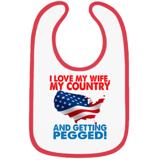 I Love My Wife My Country And Getting Pegged Bibs