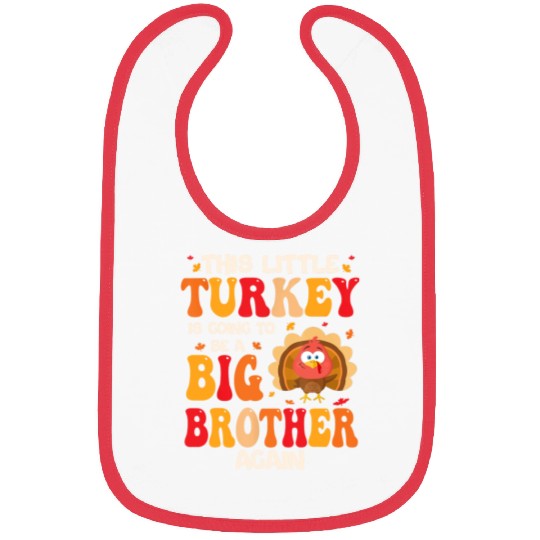 This Lil Turkey Going To Be A Big Brother Again Bibs
