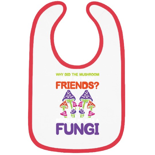 Mushroom Have So Many Friends He Was A Fungi Bibs