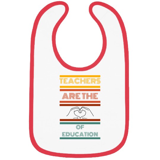 teachers are the heart of education Bibs