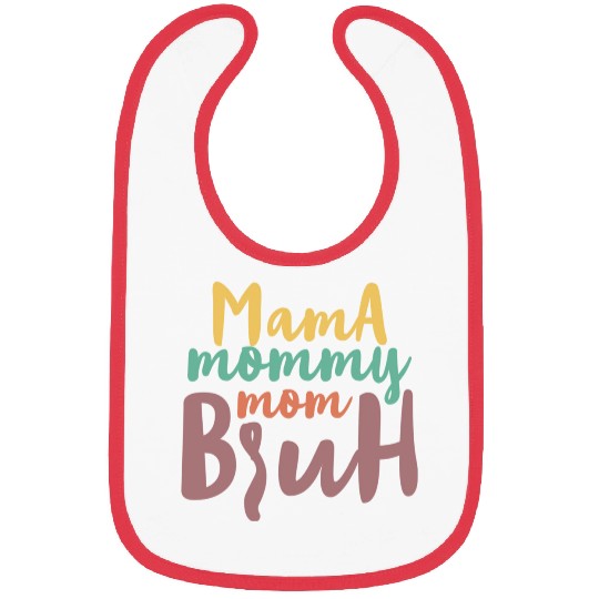 Mama Mommy Mom Bruh Bibs