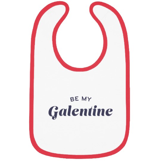 Be My Galentine. Galentine's Day Bibs