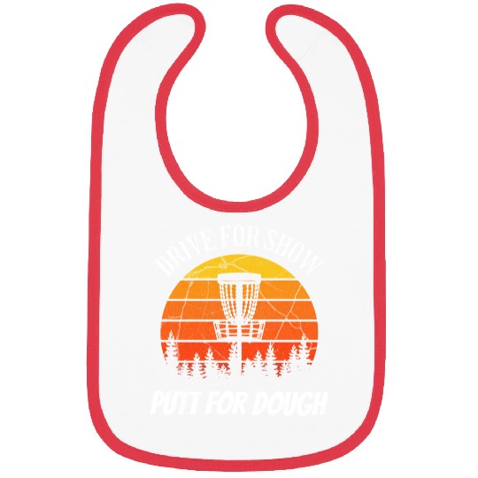 Drive for show, putt for dough design Bibs