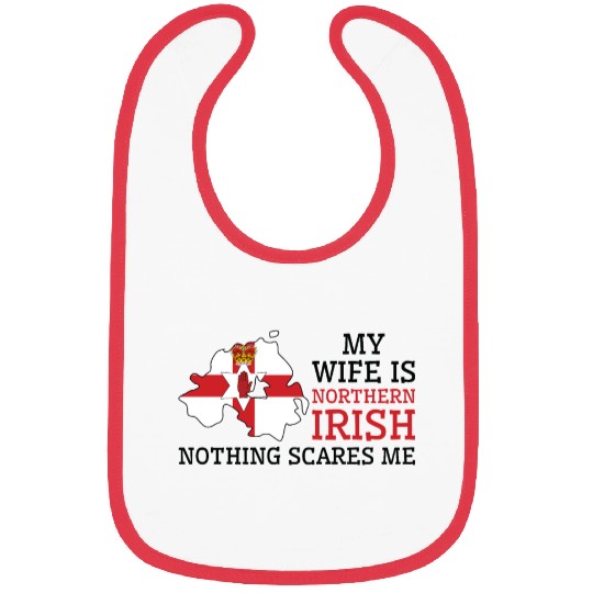 Nothing Scares Me My Wife Is Northern Irish Bibs