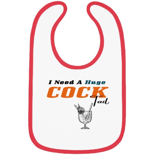I Need a Huge COCKtail Bibs