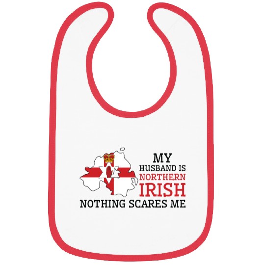Nothing Scares Me My Wife Is Northern Irish Bibs