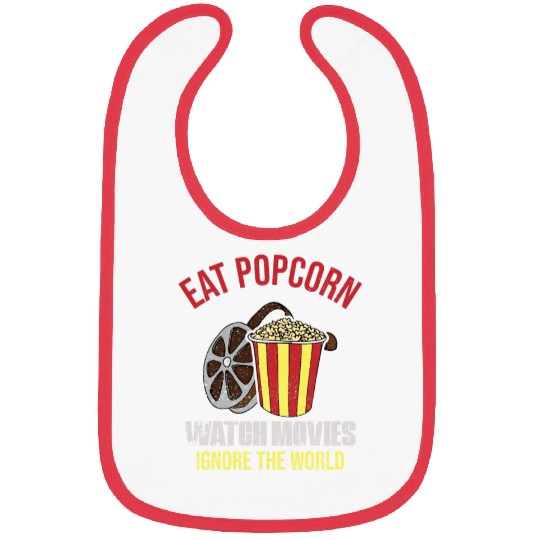 Eat Popcorn Watch Movies Ignore The World Bibs