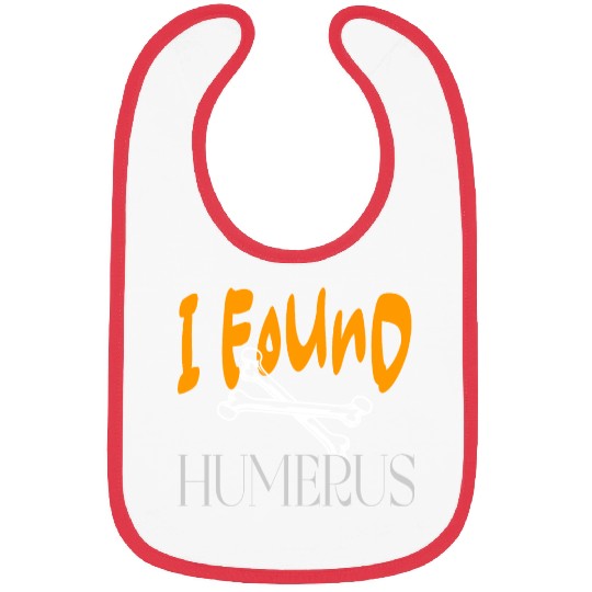 I Found Humerus Bibs