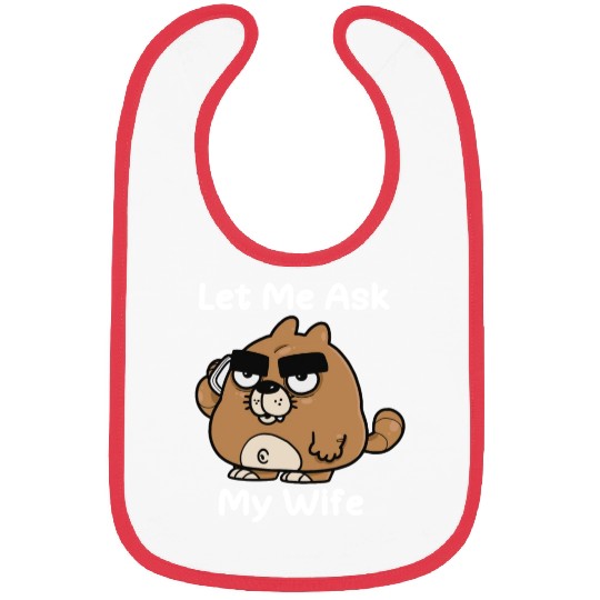 Let Me Ask My Wife Bibs