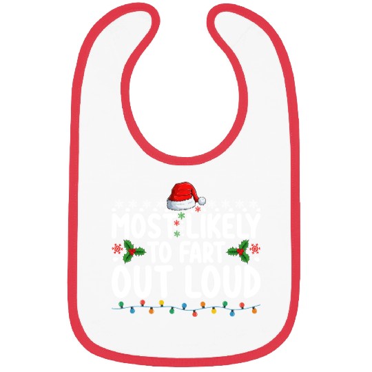 Most Likely To Fart Out Loud Christmas Family Bibs