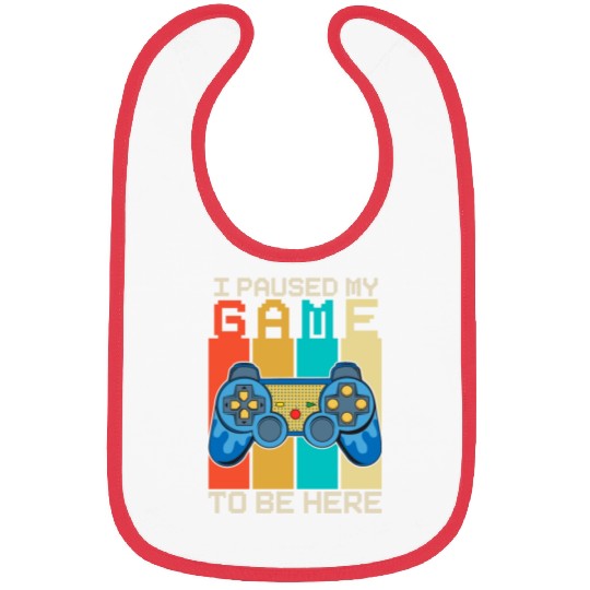 I Paused My Game to Be Here Bibs