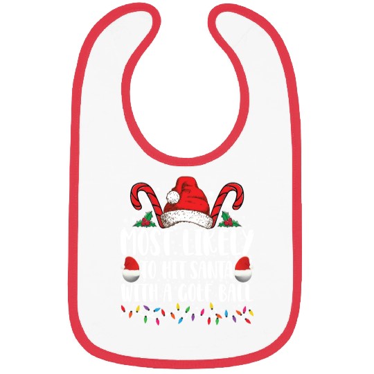 Most Likely To Hit Santa With A Golf Ball Xmas Bibs