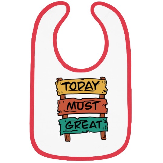 Today Must Be Great Sign Board Bibs