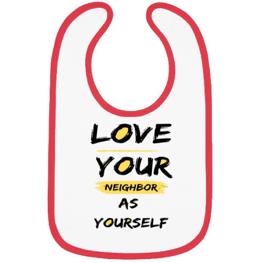 Love Your Neighbor As Yourself Bibs