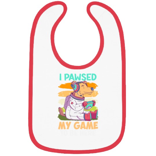 Gamer I Paused my Game To Be Here Stop Bibs