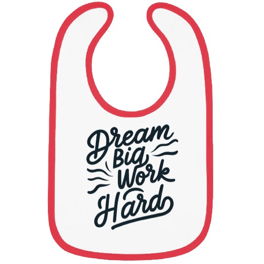 Dream big work hard Bibs